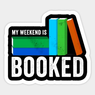 My Weekend is Booked Sticker